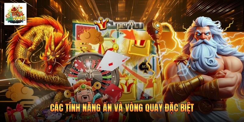 Các tính năng ẩn và vòng quay đặc biệt trong game slot