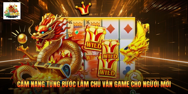 Cẩm nang từng bước làm chủ ván game Rồng Vàng cho người mới Cẩm nang từng bước làm chủ ván game Rồng Vàng cho người mới