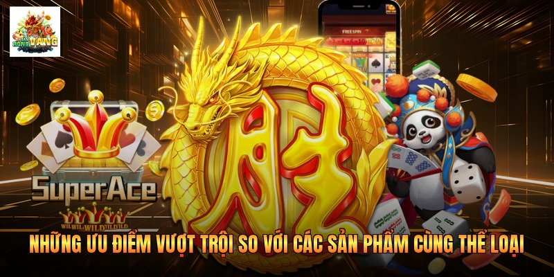Những ưu điểm vượt trội so với các sản phẩm cùng thể loại
